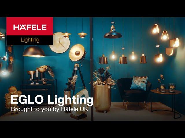 Introducing EGLO Lighting, brought to you by Häfele UK