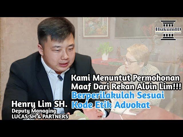 Kami Menuntut Permohonan Maaf Dari Rekan Alvin Lim!!! Berperilakulah Sesuai Kode Etik Advokat