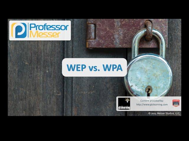 WEP vs. WPA - CompTIA Security+ SY0-401: 6.2