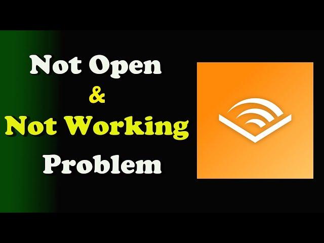 How to Fix Audible App Not Working / Not Open / Loading Problem in Android