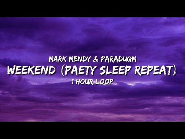 Mark Mendy & Paradigm - Weekend (Party, Sleep, Repeat) (1 Hour)