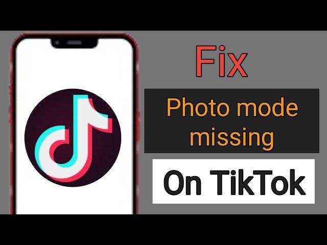 How to fix photo mode missing on tiktok