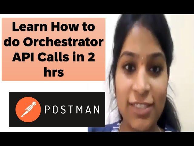 How you can do Orchestrator API calls via Postman Learn in just 2 hours