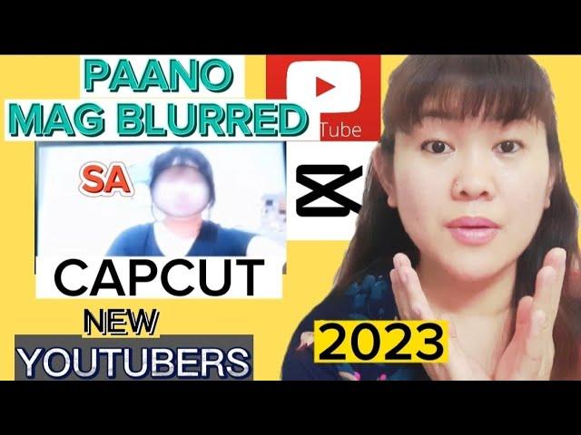 PAANO MAG BLURRED SA CAPCUT 2023/ ITO ANG PINAKAMADALING PARAAN KUNG PAANO MAG BLURRED SA CAPCUT