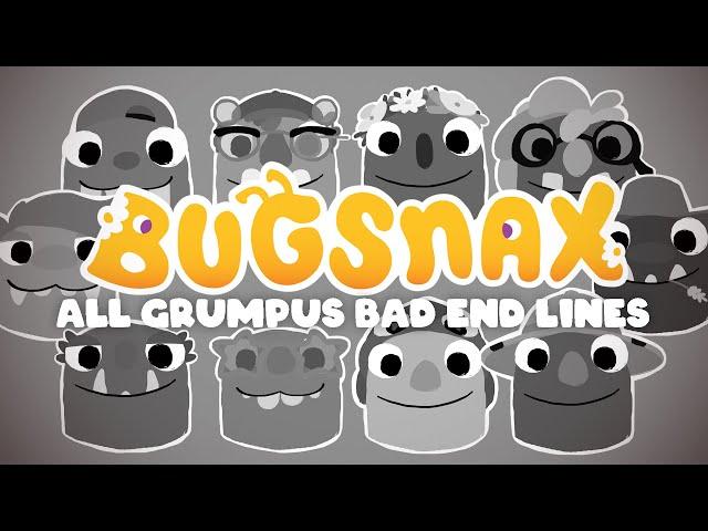 [BUGSNAX] (MASSIVE SPOILERS!) All Grumpus Bad End Lines