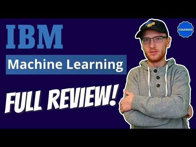 IBM Machine Learning Professional Certificate on Coursera: Full Review!