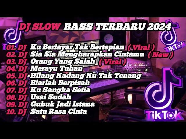 DJ SLOW BASS TERBARU 2024 | DJ VIRAL TIK TOK FULL BASS  DJ KU BERLAYAR TAK BERTEPIAN  | FULL ALBUM