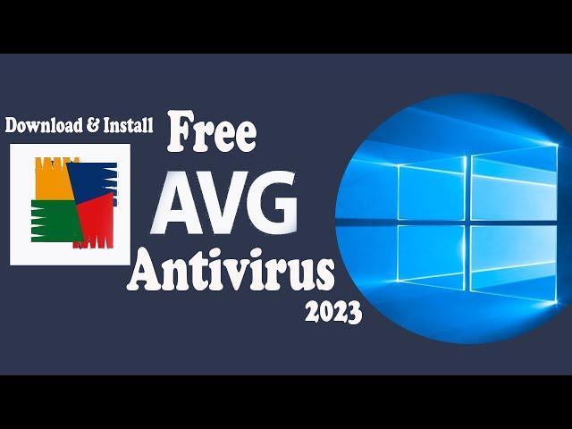 How to Download and Install Free AVG Antivirus 2023 on Windows 10