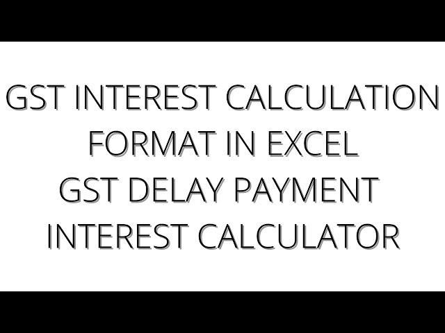 GST INTEREST CALCULATION FORMAT IN EXCEL|GST DELAY PAYMENT INTEREST CALCULATOR|| RAM PRAKASH GAUTAM