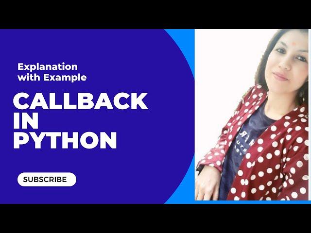 PYTHON TUTORIAL: CALLBACKS IN PYTHON EXPLAINED[WITH EXAMPLE]||FUNCTION BASED CALLBACK