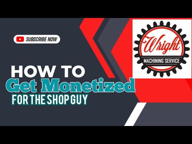 How to get monitized for the shop guy for YouTube