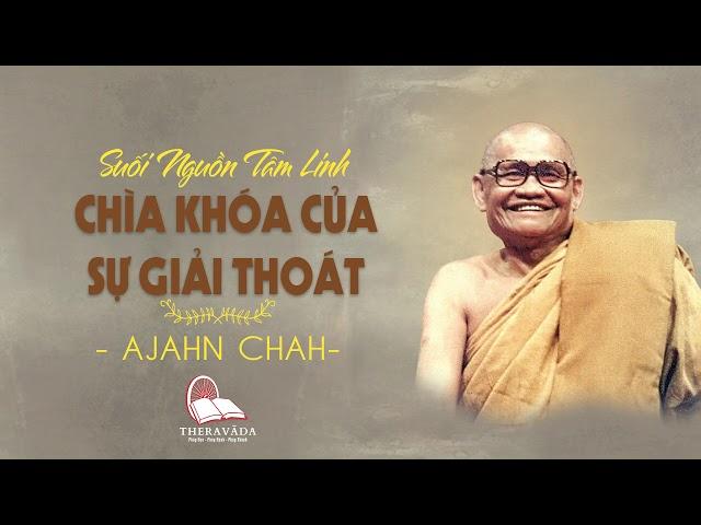 17. Chìa Khóa Của Sự Giải Thoát | Suối Nguồn Tâm Linh - Thiền Sư Ajahn Chah #ajahnchah