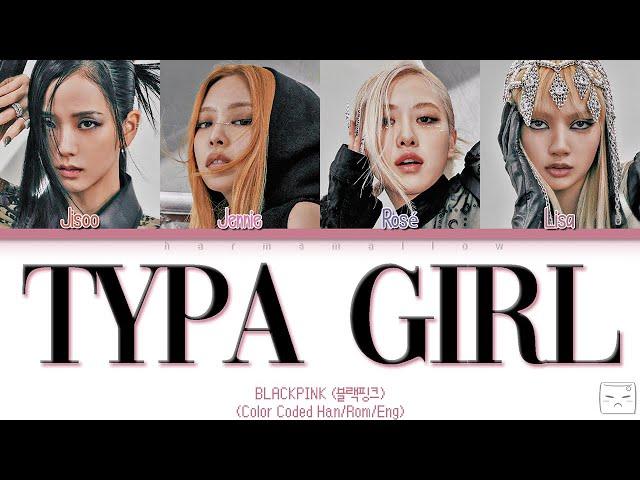 BLACKPINK (블랙핑크) - TYPA GIRL Lyrics (Color Coded English)