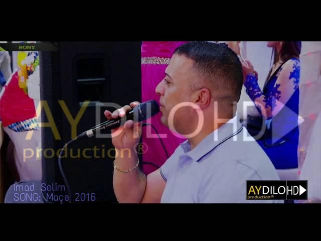 Imad Selim - Maçe 2016 / AY DILO HD production®