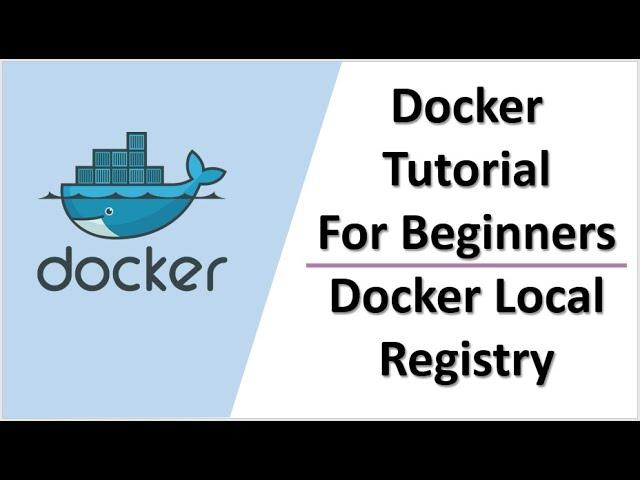 Docker Local Registry Setup | Docker Tutorial for Beginners