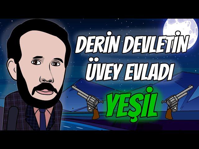 DERİN DEVLETİN ÜVEY EVLADI : YEŞİL