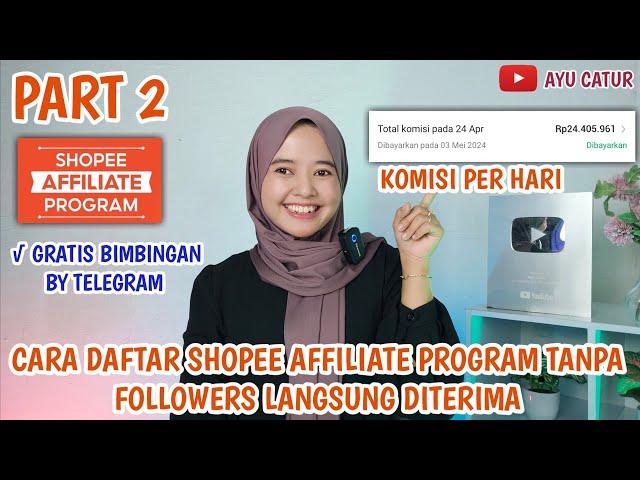 PART 2 ️ CARA DAFTAR SHOPEE AFFILIATE PROGRAM TANPA FOLLOWERS LANGSUNG DITERIMA TERBARU 2024