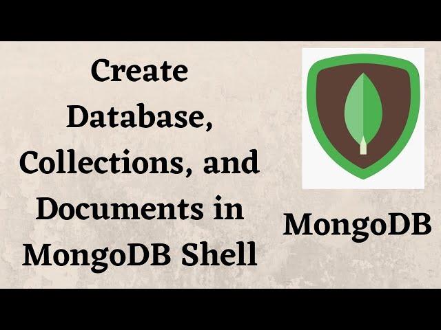 Create Database, Collections, and Documents in MongoDB Shell