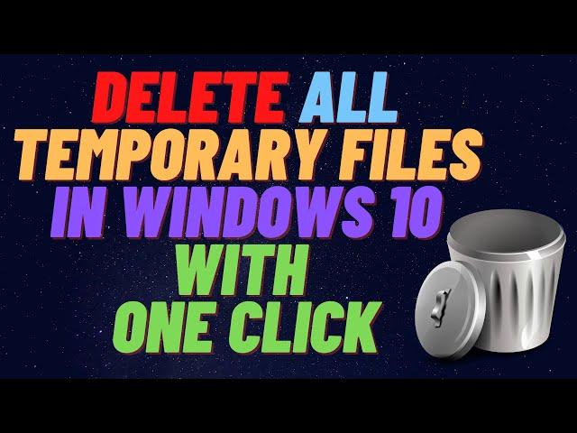 Delete All Temporary Files in Windows 10 With One Click