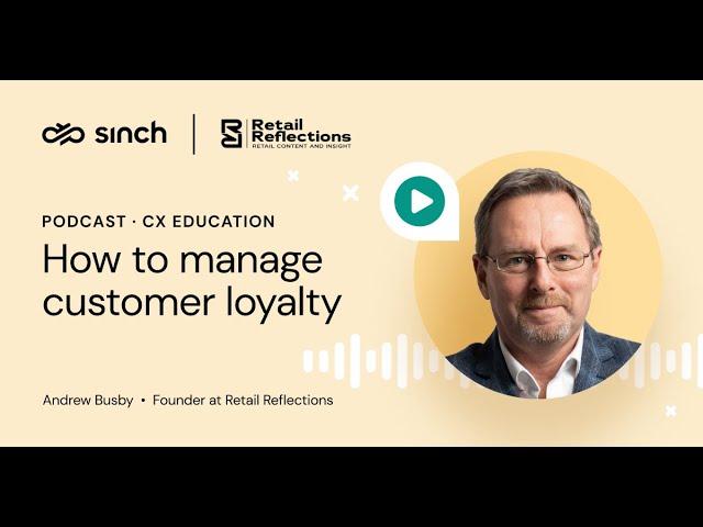 How to manage customer loyalty with Andrew Busby from Retail Reflections