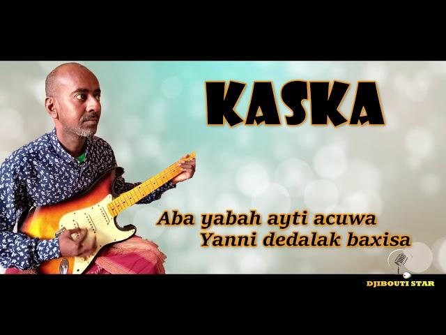 Afar song 2021(KASKA) reprise Abdallah-lee  aba yab ankacisa yanni dedallak baxisa