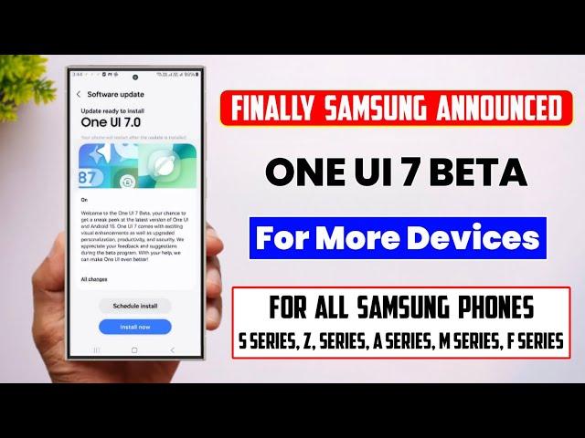 One UI 7 Beta Update Rolling Out For More Devices - S24 S23 S22 S21 A55 A35 A54 A34 M35 A73 A14 A15