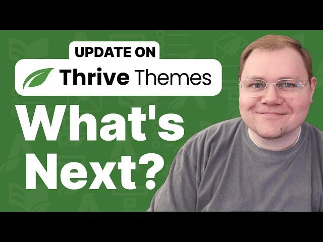 My Updated Thoughts on Thrive Themes and Looking to the Future