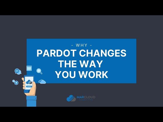 Why Pardot Changes the Way You Work | MarCloud Consulting