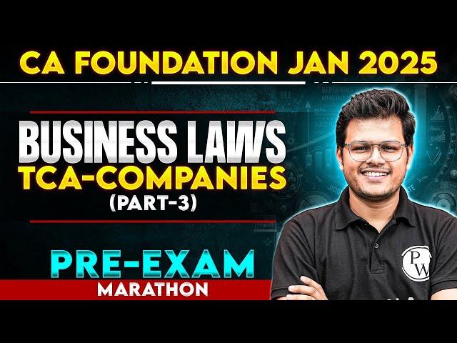 CA Foundation Business Laws Pre-Exam Marathon (Part-3) | TCA - Companies | CA Foundation Jan 2025