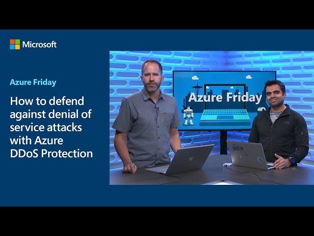 How to defend against denial-of-service attacks with Azure DDoS Protection | Azure Friday