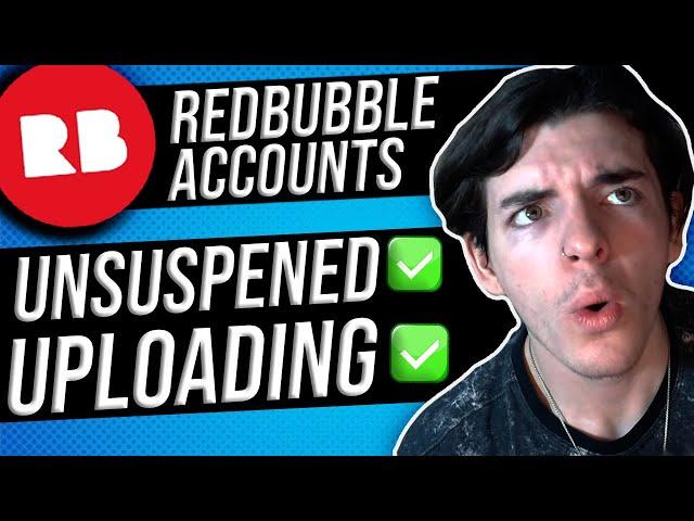 Redbubble MASS SUSPENSIONS Update - How To Get Your Account Back + Is It Safe To Upload?