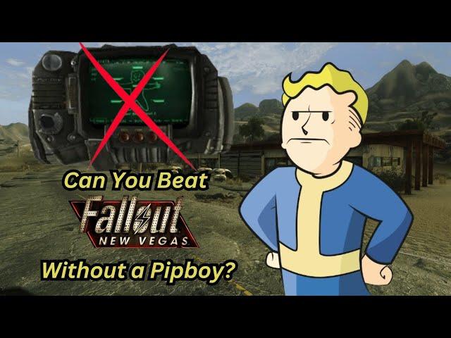 Can you beat Fallout New Vegas without the Pipboy?