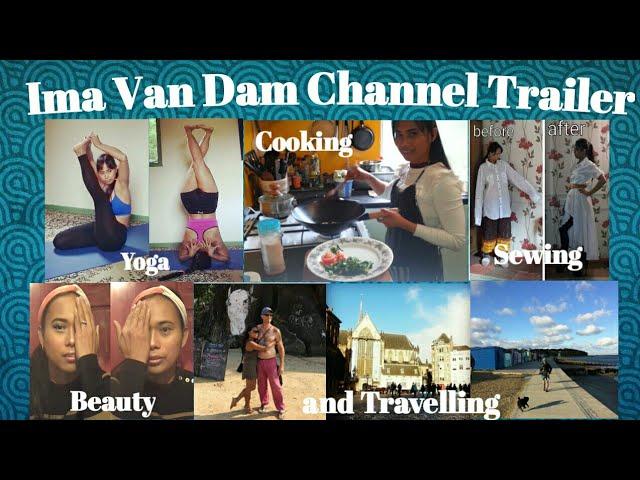 Ima Van Dam New Channel Trailer || Yoga || Cooking || Sewing || Beauty || Travelling ||