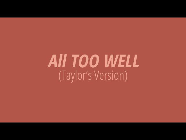 [LYRICS] ALL TOO WELL (Taylor's Version) -  Taylor Swift