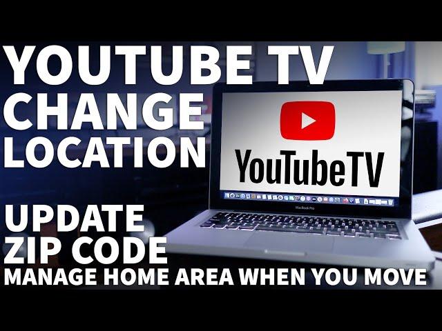 YouTube TV Change Location - How to Update YouTube TV Zip Code When You Move Outside Home Area