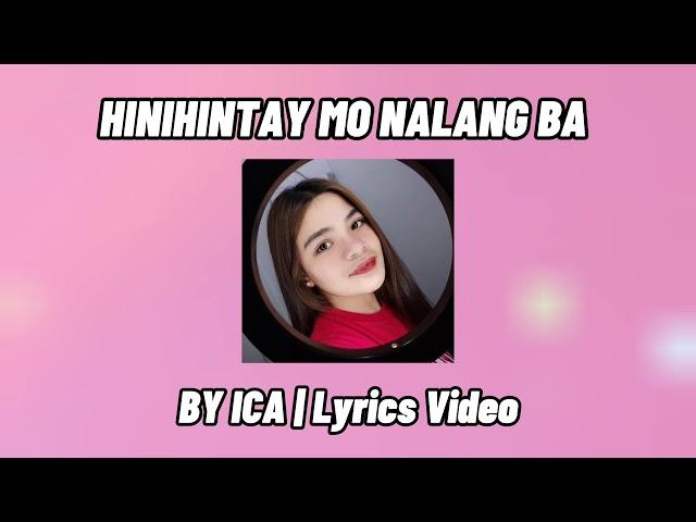 Hinihintay Mo Na Lang Ba - ICA (Lyrics Video)