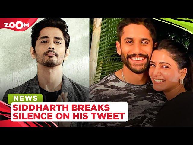 Siddharth breaks silence on his tweet post Samantha & Naga Chaitanya's divorce