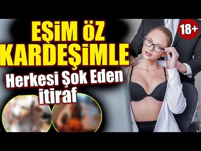 Eşim Öz Kardeşimle | Herkesi Şok Eden İtiraf #itiraflar