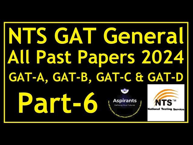 NTS GAT General 2024 All Past Papers Collections | Part 6 | GAT A, B, C & D | Aspirants of Future