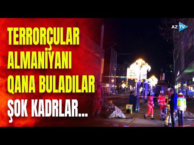 TƏCİLİ! Almaniyada qan su yerinə axdı: DƏHŞƏTLİ TERRORUN ANBAAN GÖRÜNTÜLƏRİ