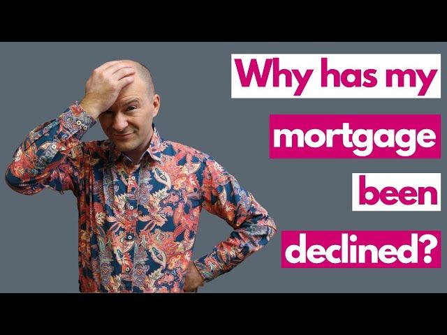 Why has my mortgage been declined? (and what to do about it)