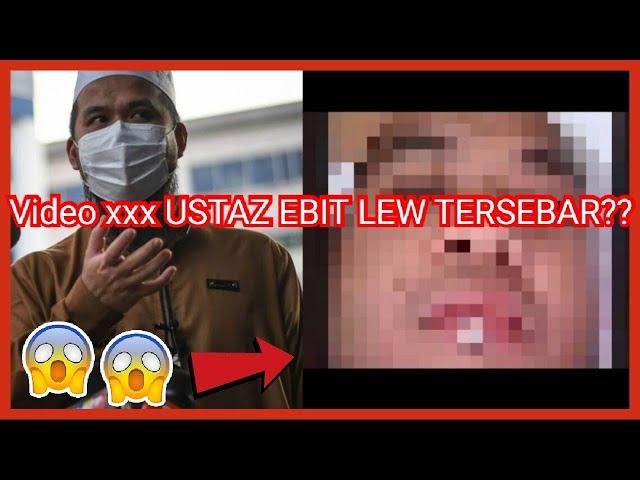 VIDEO TIDAK SENONOH USTAZ EBIT LEW TERSEBAR