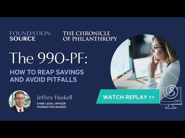 The 990-PF: How to Reap Savings and Avoid Pitfalls | Foundation Source Webinar