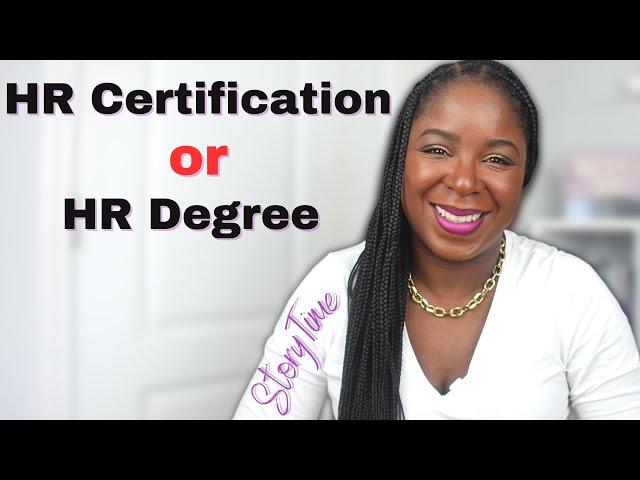 Storytime: Should You Get an HR Degree OR Certification? Here's What You Need to Know!