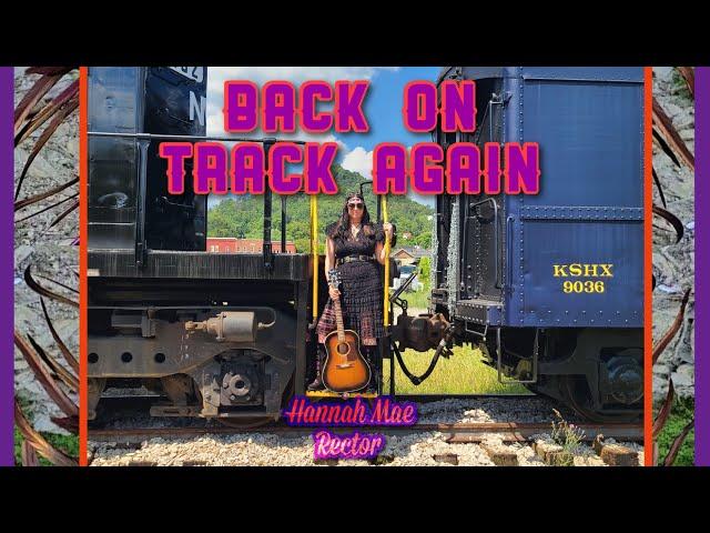 Back On Track Again - Official Music Video [Hannah Mae Rector]