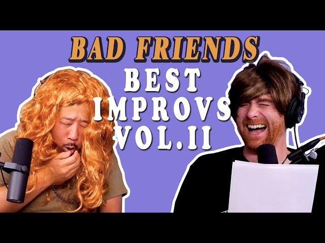 Best of Bad Friends Bits and Improv Scenarios | Vol. 2