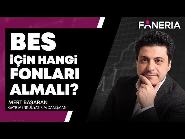 BES İçin Hangi Fonları Almalı?  I Mert Başaran | Foneria Tv