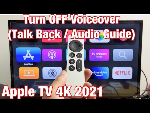 Apple TV 4K 2021: Turn OFF Voiceover (aka Talk Back, Audio Guide, Screen Reader)