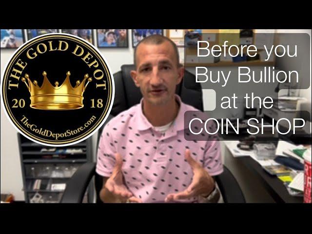 Coin Shop Owner Explains Top 5 Things You Should Know Before You Buy Bullion at the COIN SHOP