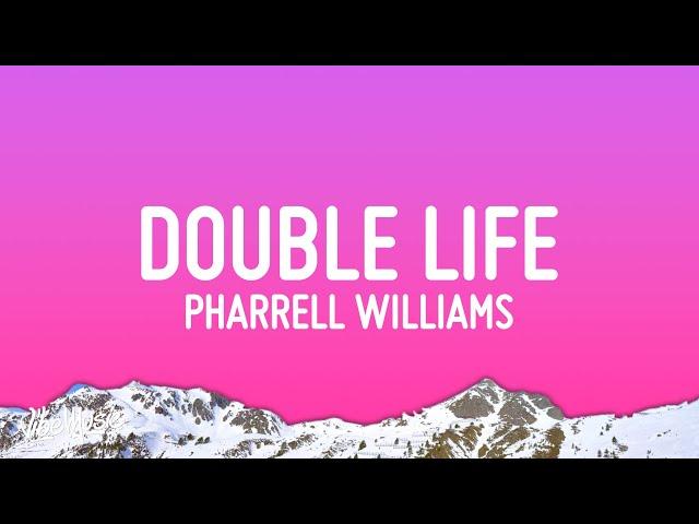 Pharrell Williams - Double Life (Lyrics)